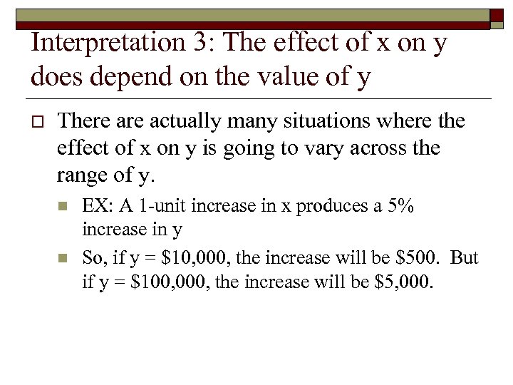 Interpretation 3: The effect of x on y does depend on the value of