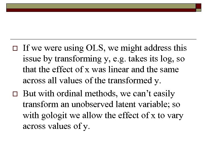 o o If we were using OLS, we might address this issue by transforming