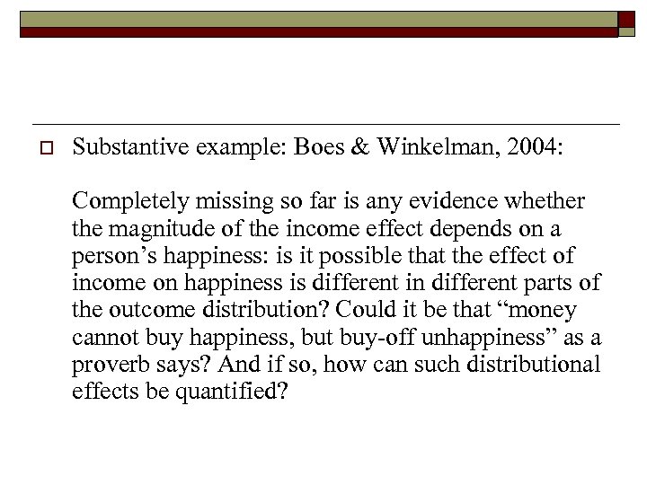 o Substantive example: Boes & Winkelman, 2004: Completely missing so far is any evidence