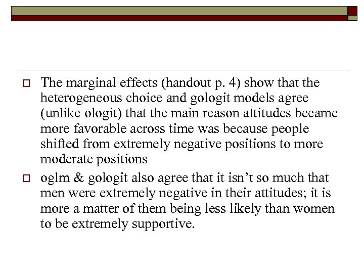 o o The marginal effects (handout p. 4) show that the heterogeneous choice and