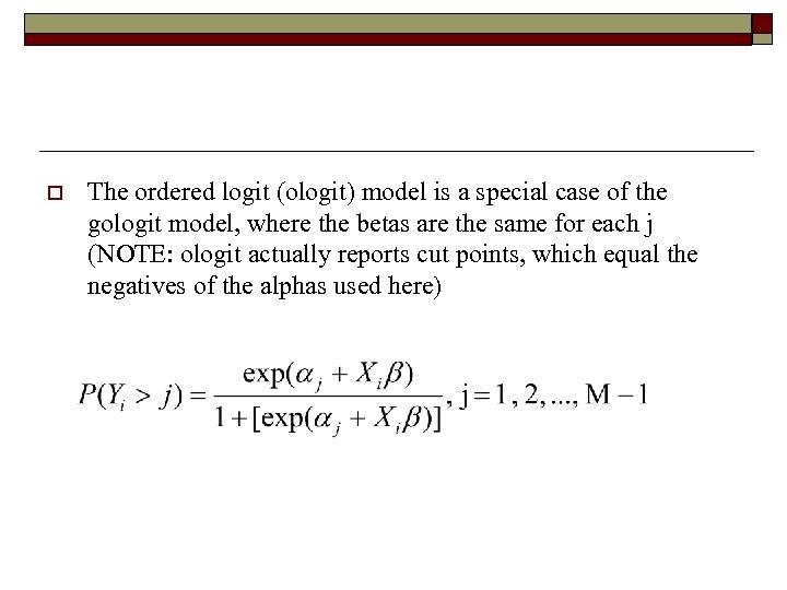 o The ordered logit (ologit) model is a special case of the gologit model,