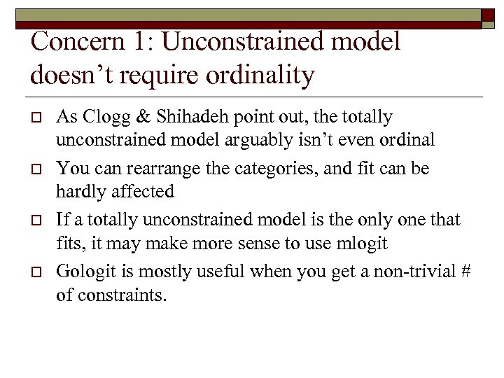 Concern 1: Unconstrained model doesn’t require ordinality o o As Clogg & Shihadeh point