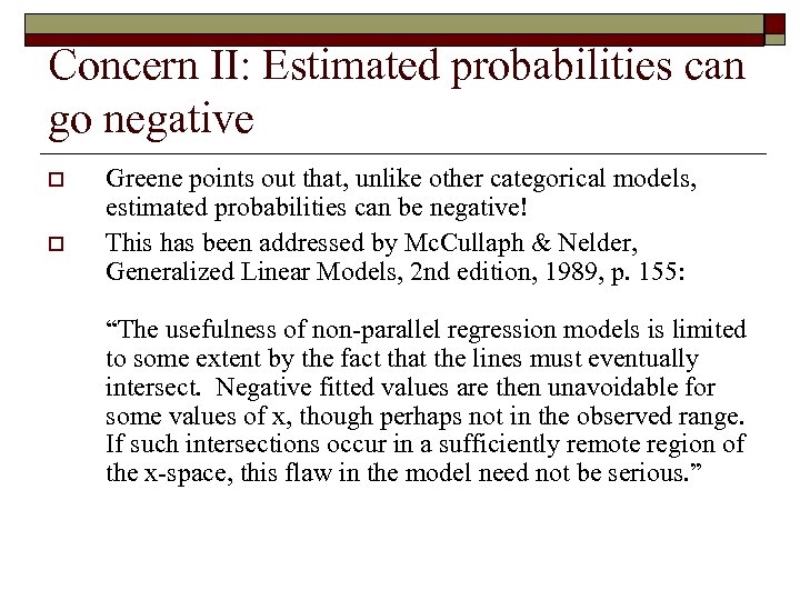 Concern II: Estimated probabilities can go negative o o Greene points out that, unlike