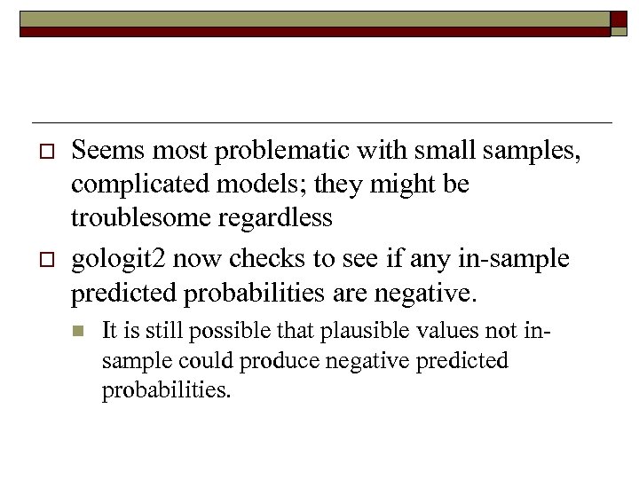 o o Seems most problematic with small samples, complicated models; they might be troublesome