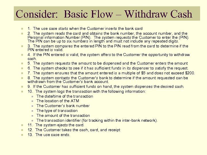 Consider: Basic Flow – Withdraw Cash n n n n 1. The use case