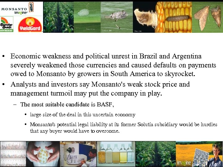  • Economic weakness and political unrest in Brazil and Argentina severely weakened those