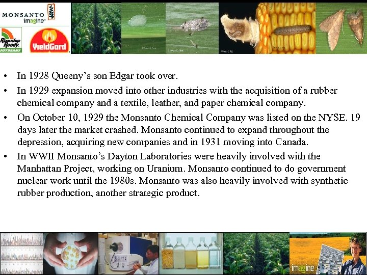  • In 1928 Queeny’s son Edgar took over. • In 1929 expansion moved