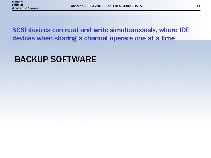 Chapter 4: BACKING UP AND RESTORING DATA SCSI devices can read and write simultaneously,
