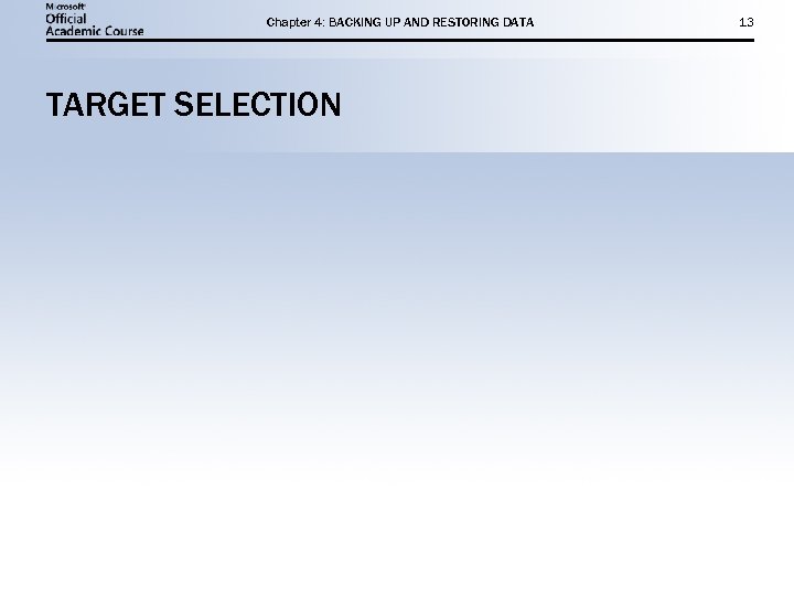 Chapter 4: BACKING UP AND RESTORING DATA TARGET SELECTION 13 