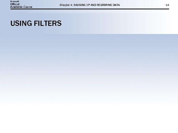 Chapter 4: BACKING UP AND RESTORING DATA USING FILTERS 14 