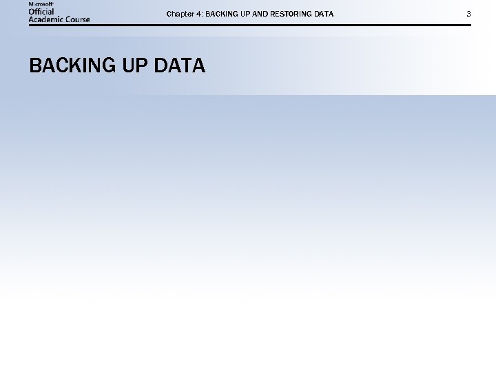 Chapter 4: BACKING UP AND RESTORING DATA BACKING UP DATA 3 