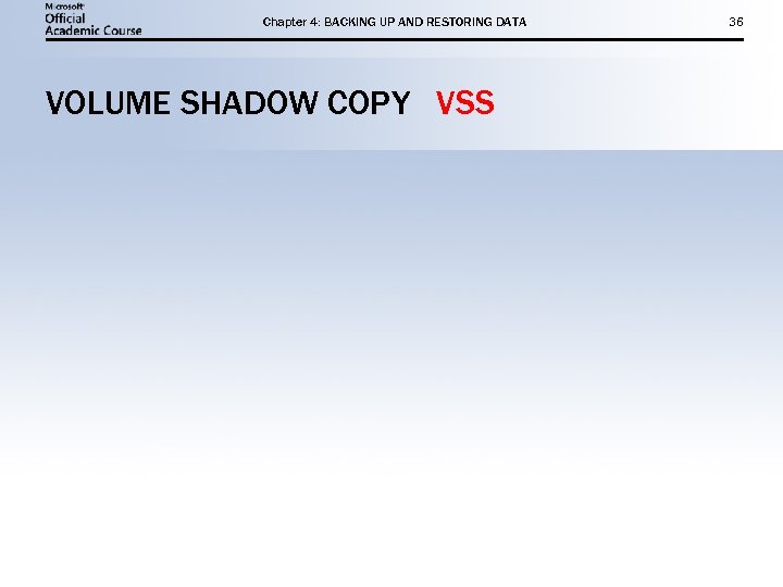 Chapter 4: BACKING UP AND RESTORING DATA VOLUME SHADOW COPY VSS 36 