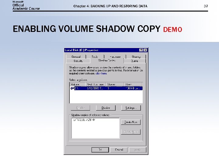 Chapter 4: BACKING UP AND RESTORING DATA ENABLING VOLUME SHADOW COPY DEMO 37 