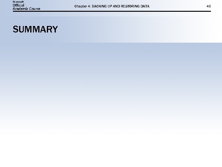 Chapter 4: BACKING UP AND RESTORING DATA SUMMARY 40 