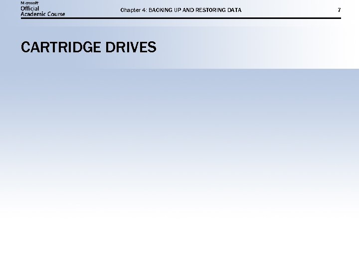 Chapter 4: BACKING UP AND RESTORING DATA CARTRIDGE DRIVES 7 