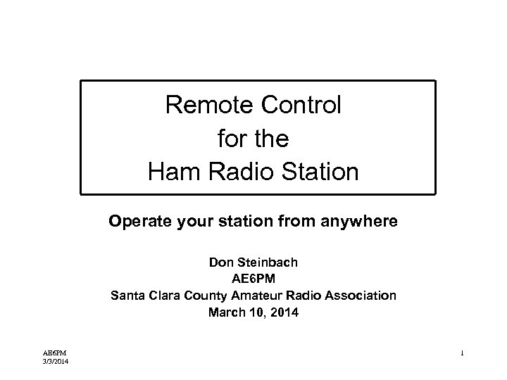 Remote Control for the Ham Radio Station Operate your station from anywhere Don Steinbach