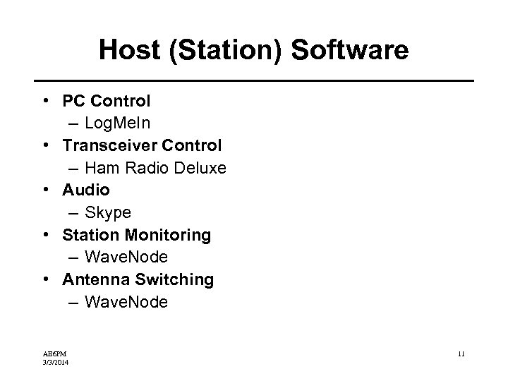 Host (Station) Software • PC Control – Log. Me. In • Transceiver Control –