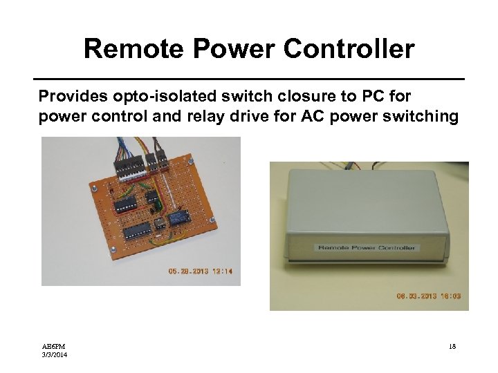 Remote Power Controller Provides opto-isolated switch closure to PC for power control and relay