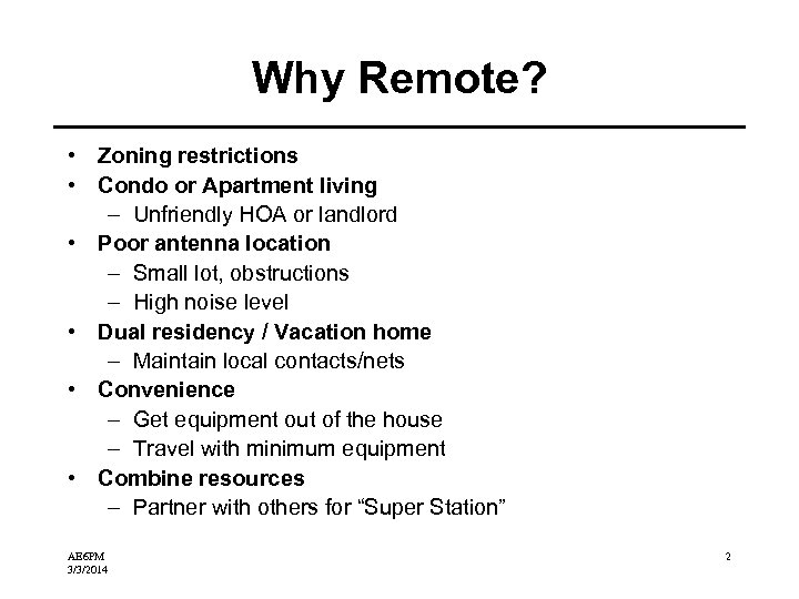 Why Remote? • Zoning restrictions • Condo or Apartment living – Unfriendly HOA or