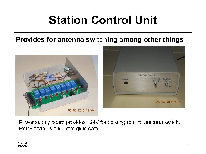 Station Control Unit Provides for antenna switching among other things Power supply board provides