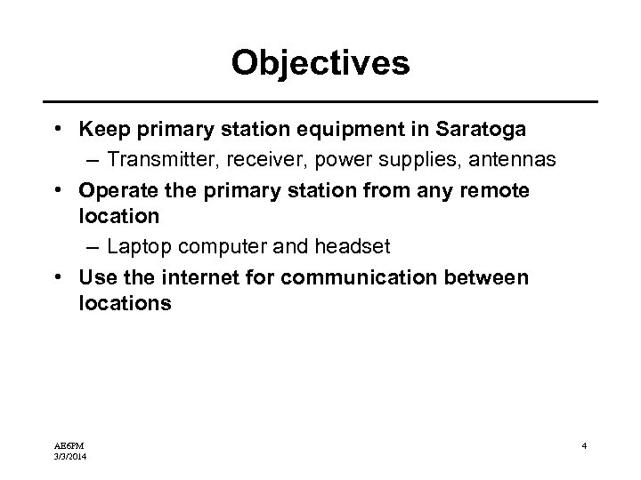 Objectives • Keep primary station equipment in Saratoga – Transmitter, receiver, power supplies, antennas