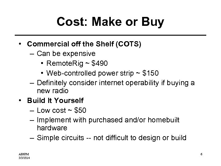 Cost: Make or Buy • Commercial off the Shelf (COTS) – Can be expensive