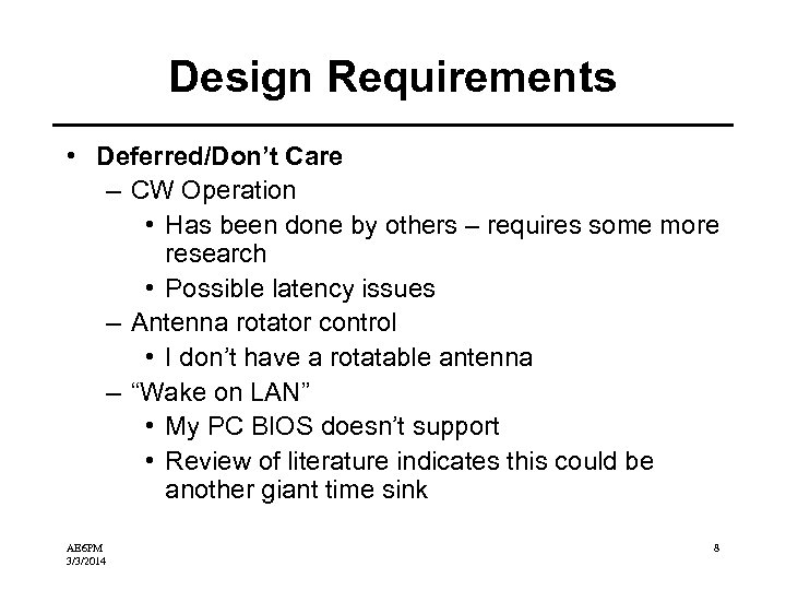 Design Requirements • Deferred/Don’t Care – CW Operation • Has been done by others