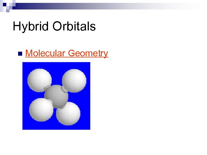 Hybrid Orbitals n Molecular Geometry 