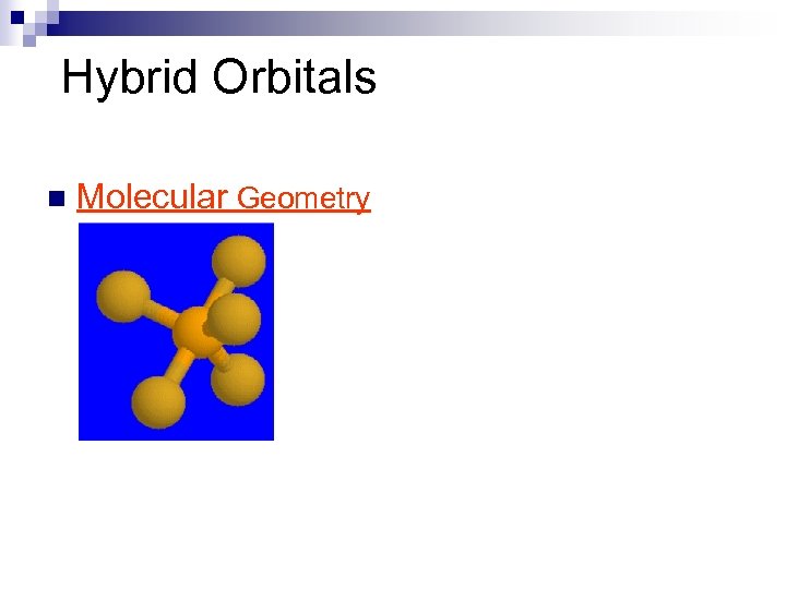 Hybrid Orbitals n Molecular Geometry 