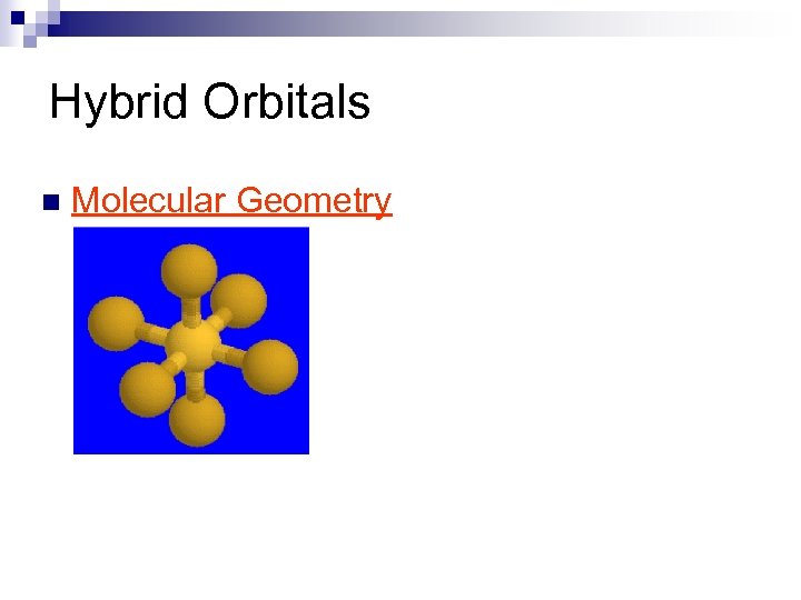 Hybrid Orbitals n Molecular Geometry 