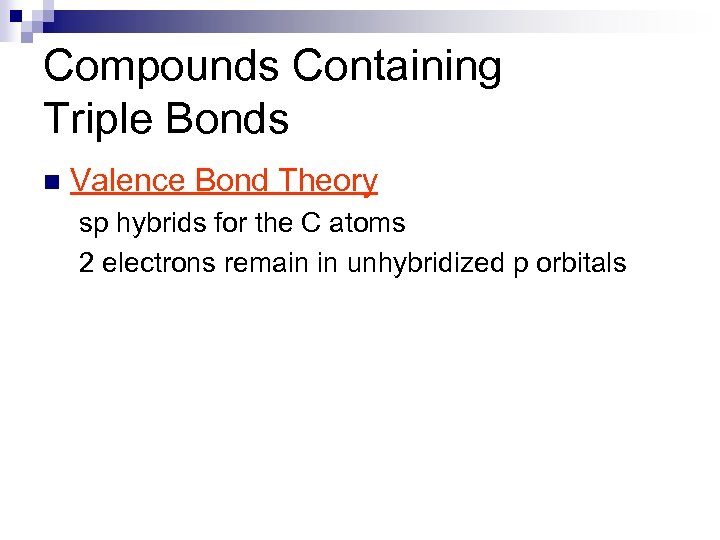 Compounds Containing Triple Bonds n Valence Bond Theory sp hybrids for the C atoms