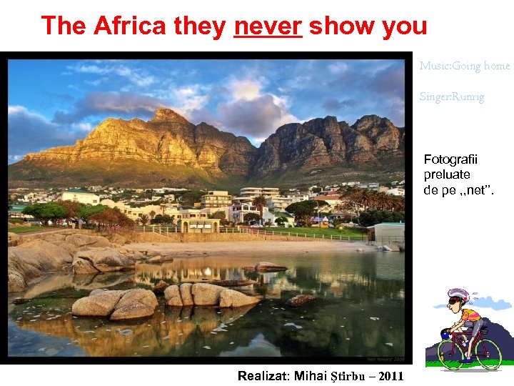 The Africa they never show you Music: Going home Singer: Runrig Fotografii preluate de