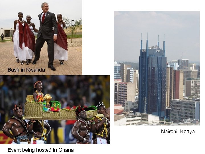 Bush in Rwanda Nairobi, Kenya Event being hosted in Ghana 