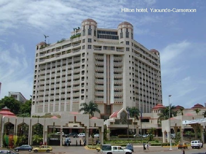 Hilton hotel, Yaounde-Cameroon 