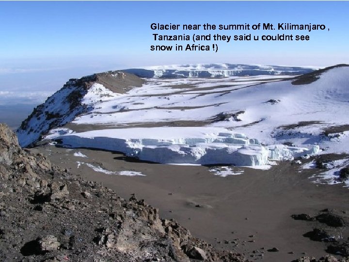 Glacier near the summit of Mt. Kilimanjaro , Tanzania (and they said u couldnt