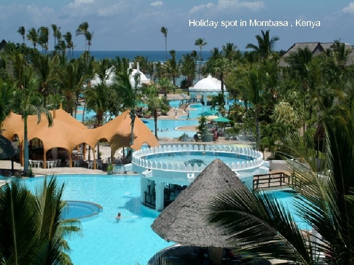 Holiday spot in Mombasa , Kenya 