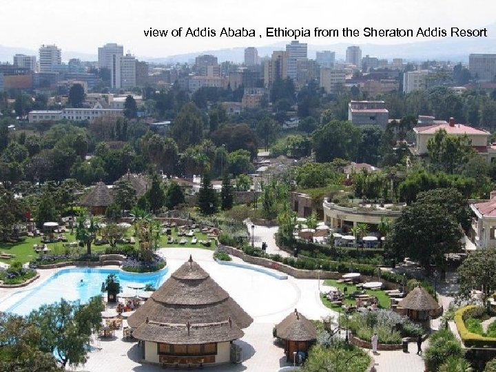 view of Addis Ababa , Ethiopia from the Sheraton Addis Resort 