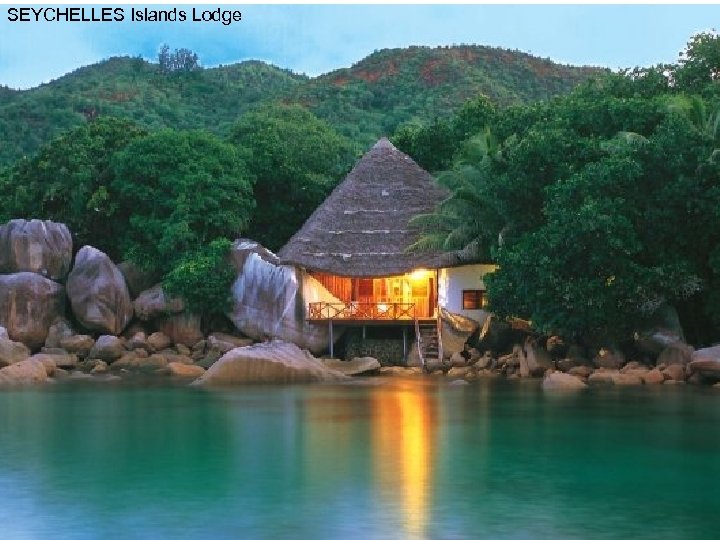 SEYCHELLES Islands Lodge 