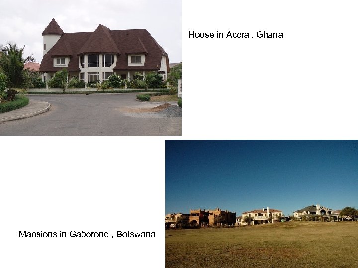 House in Accra , Ghana Mansions in Gaborone , Botswana 