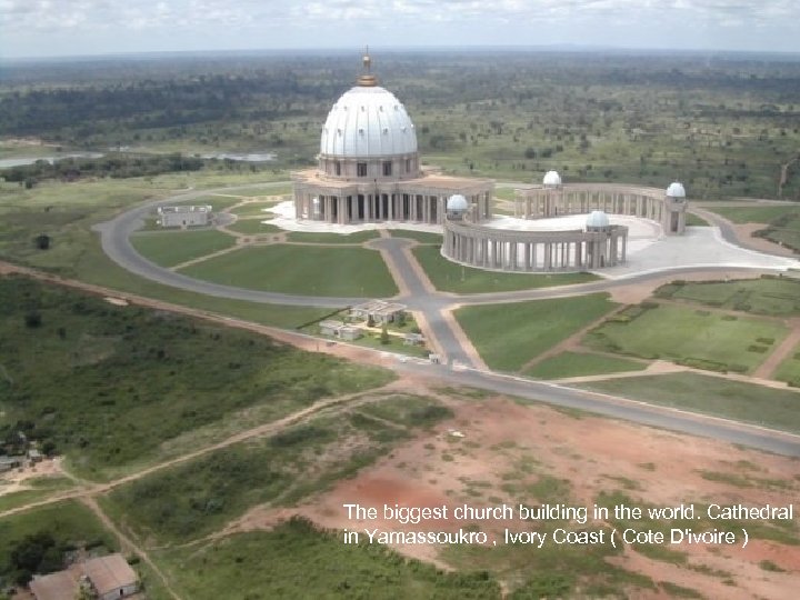 The biggest church building in the world. Cathedral in Yamassoukro , Ivory Coast (