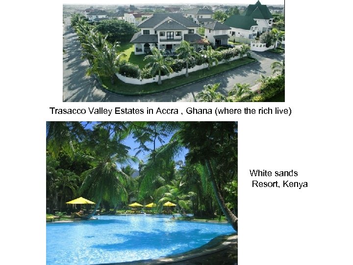 Trasacco Valley Estates in Accra , Ghana (where the rich live) White sands Resort,