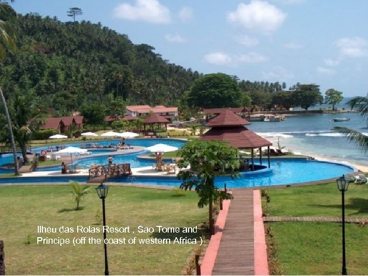 Ilheu das Rolas Resort , Sao Tome and Principe (off the coast of western