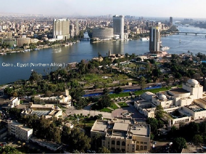 Cairo , Egypt (Northern Africa ) 