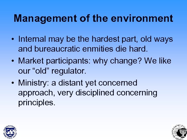 Management of the environment • Internal may be the hardest part, old ways and