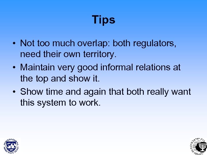 Tips • Not too much overlap: both regulators, need their own territory. • Maintain