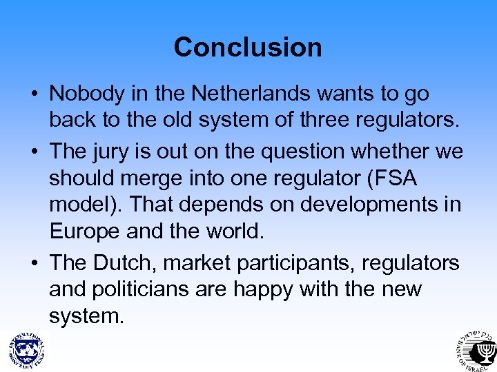 Conclusion • Nobody in the Netherlands wants to go back to the old system