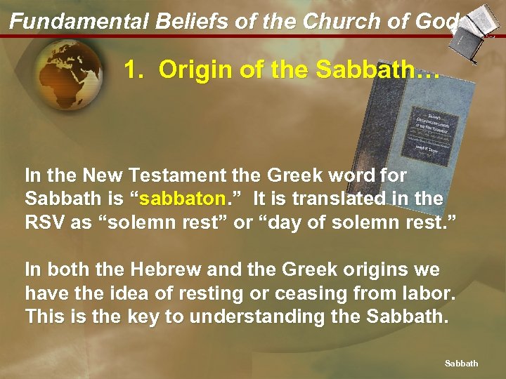 Fundamental Beliefs of the Church of God 1. Origin of the Sabbath… In the