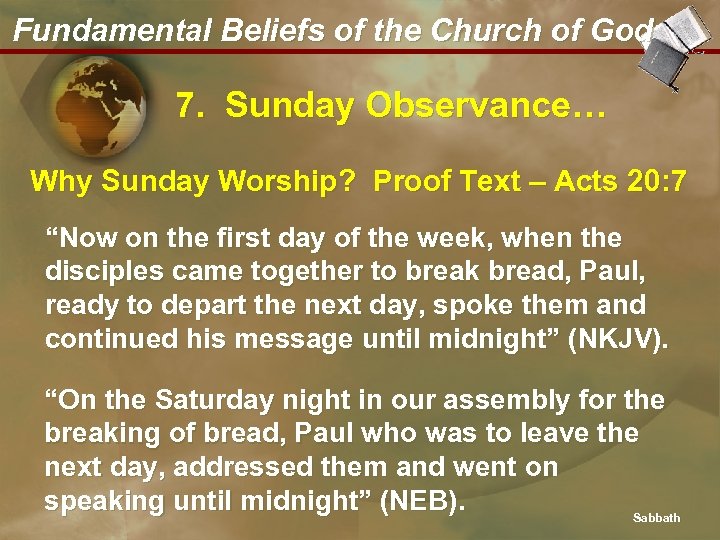 Fundamental Beliefs of the Church of God 7. Sunday Observance… Why Sunday Worship? Proof