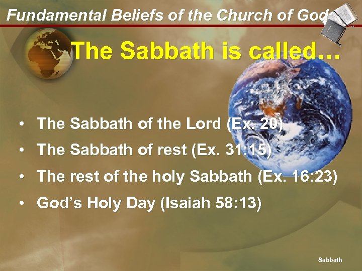 Fundamental Beliefs of the Church of God The Sabbath is called… • The Sabbath