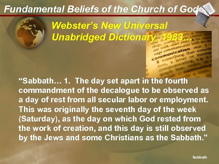 Fundamental Beliefs of the Church of God Webster’s New Universal Unabridged Dictionary, 1983… “Sabbath…